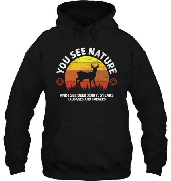 hunting you see nature funny hunting hoodie