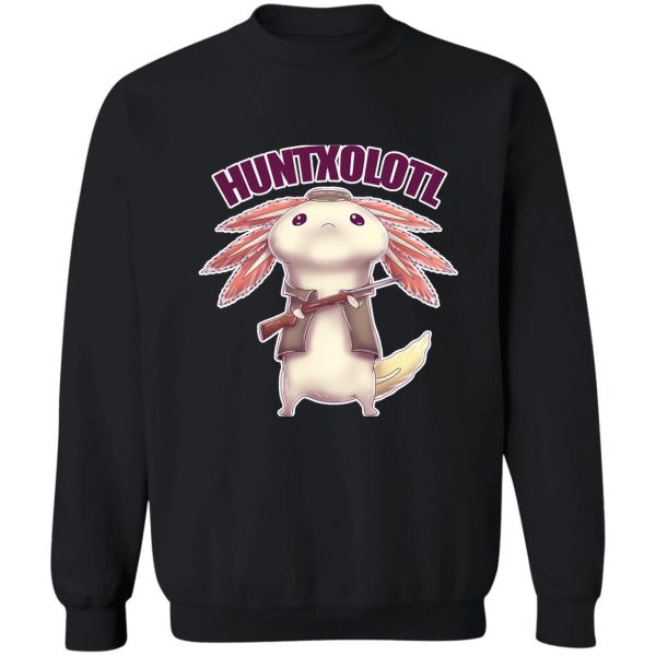 huntxolotl axolotl hunter funny sweatshirt