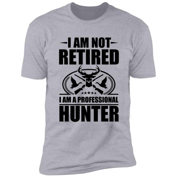 i am a professional hunter shirt