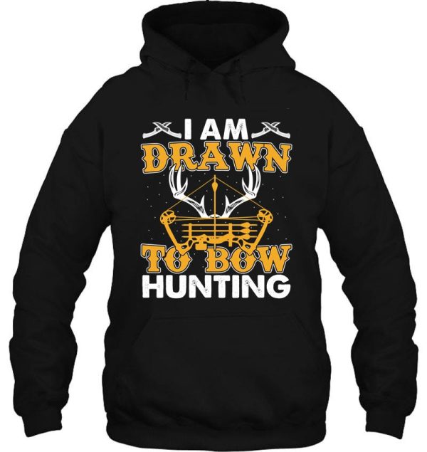 i am drawn to bow hunting archer hunt hoodie