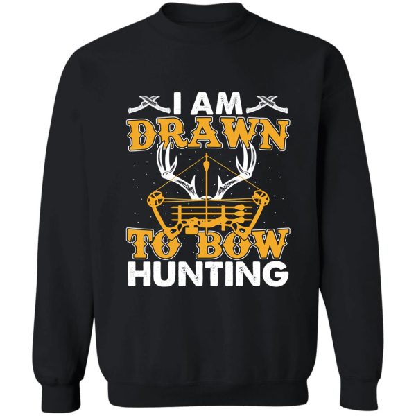 i am drawn to bow hunting archer hunt sweatshirt