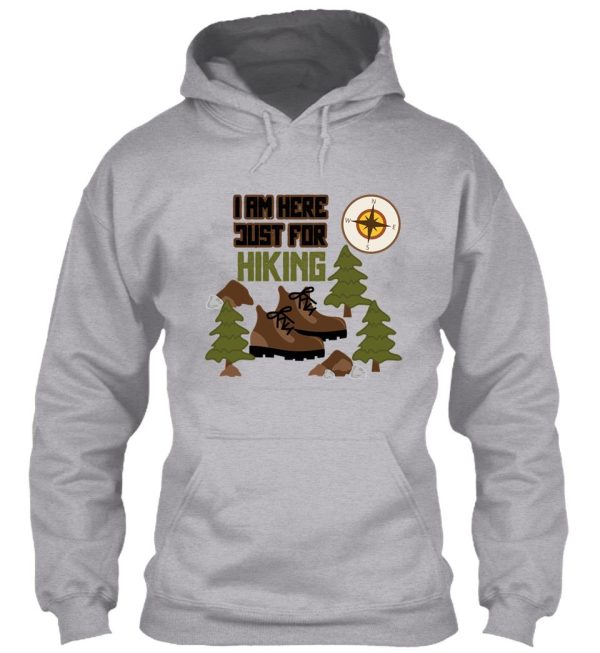 i am just here for hiking hiking day awesome gift for hiking lovers father mother sister brother and friends hoodie