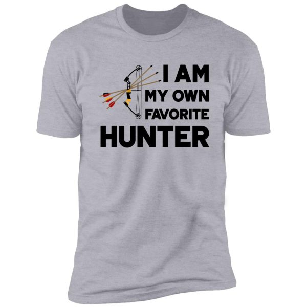 i am my own favorite hunter shirt