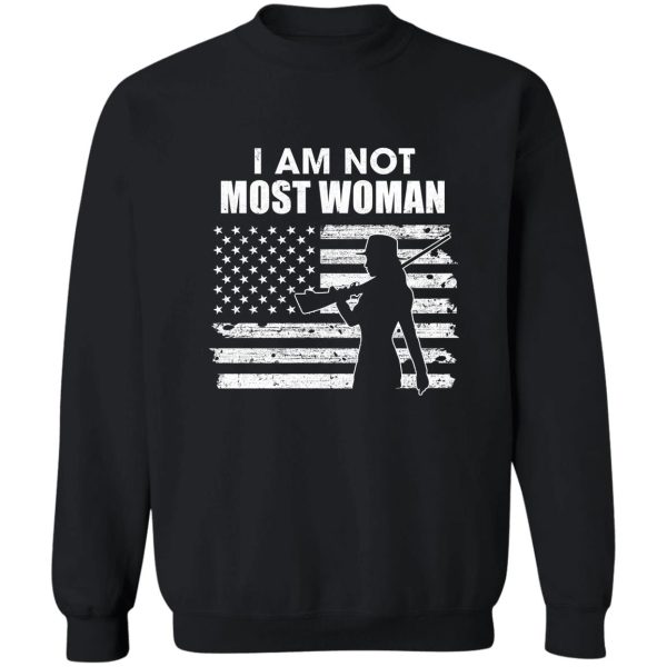 i am not most women hunting hunter girls women sweatshirt