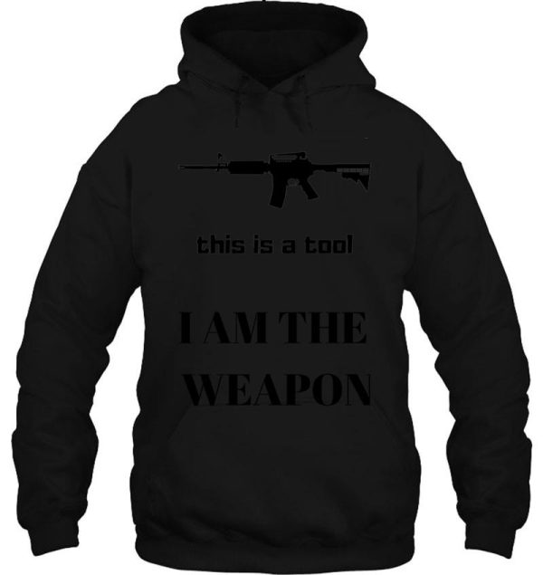 i am the weapon hoodie