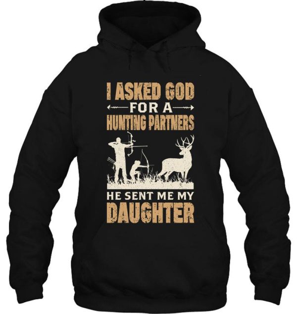 i asked god for a hunting partners he sent me my daughter hoodie