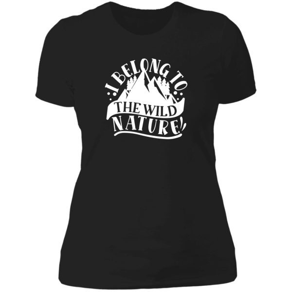 i belong to the wild nature - funny camping quotes lady t-shirt