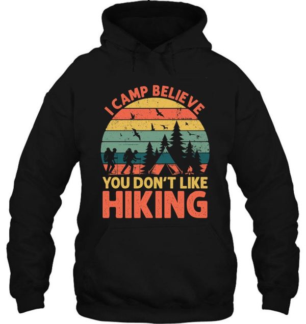 i camp believe you dont like hiking t-shirt hoodie