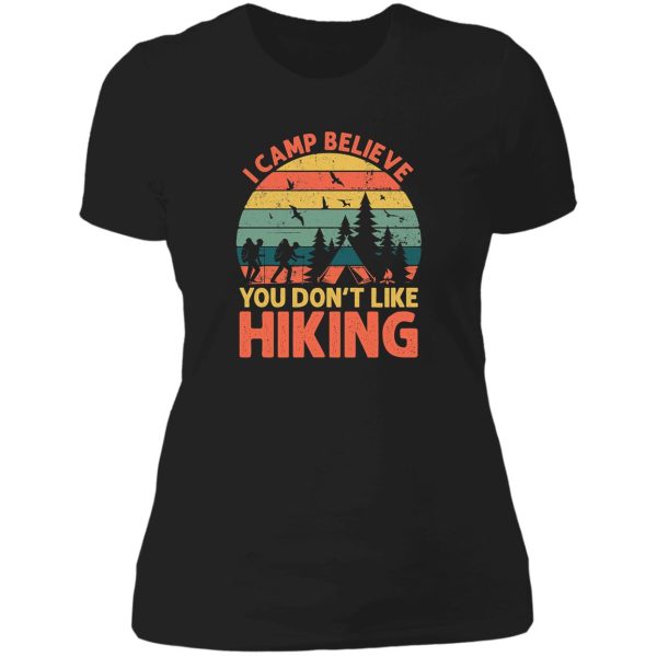 i camp believe you dont like hiking t-shirt lady t-shirt