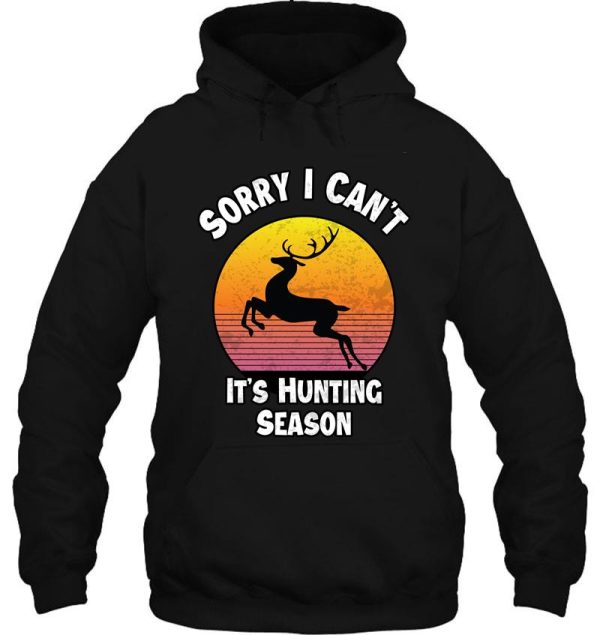 i cant its hunting season funny gift for hunters 2 hoodie