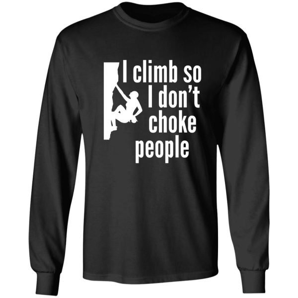 i climb so i don't choke people long sleeve