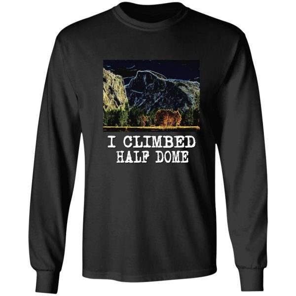 i climbed half dome long sleeve