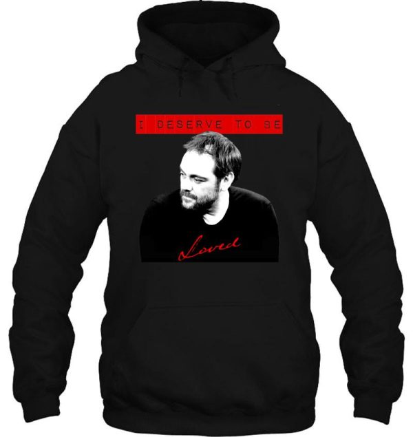 i deserve to be loved hoodie
