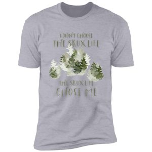 i didn't choose the skux life hunt for the wilderpeople quote shirt