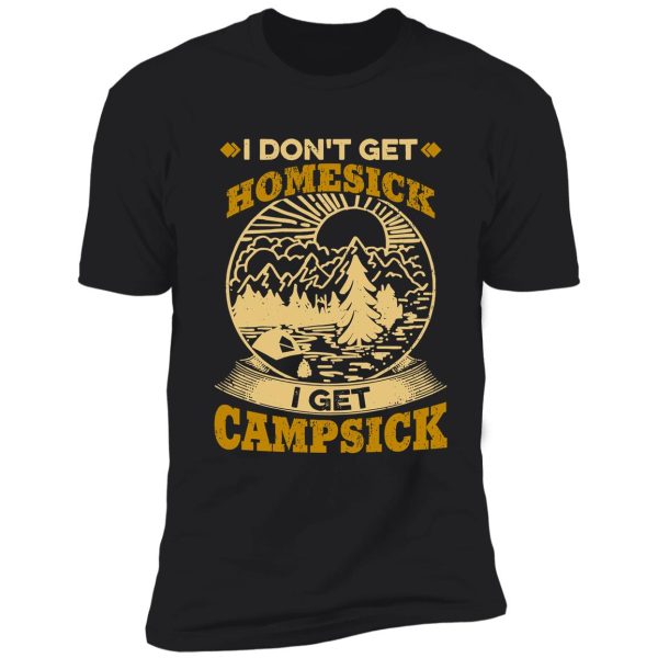 i-dont-get-homesick-i-get-campsick shirt