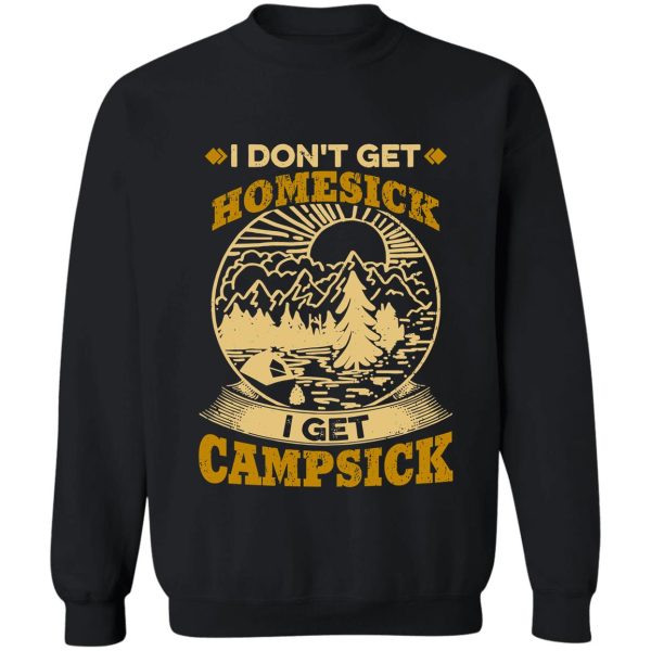 i-dont-get-homesick-i-get-campsick sweatshirt