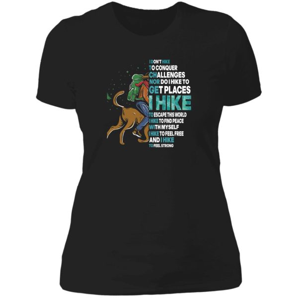 i dont hike to conquer challenges nor do i hike lady t-shirt