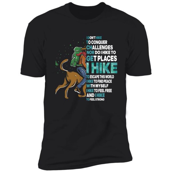 i don't hike to conquer challenges nor do i hike shirt