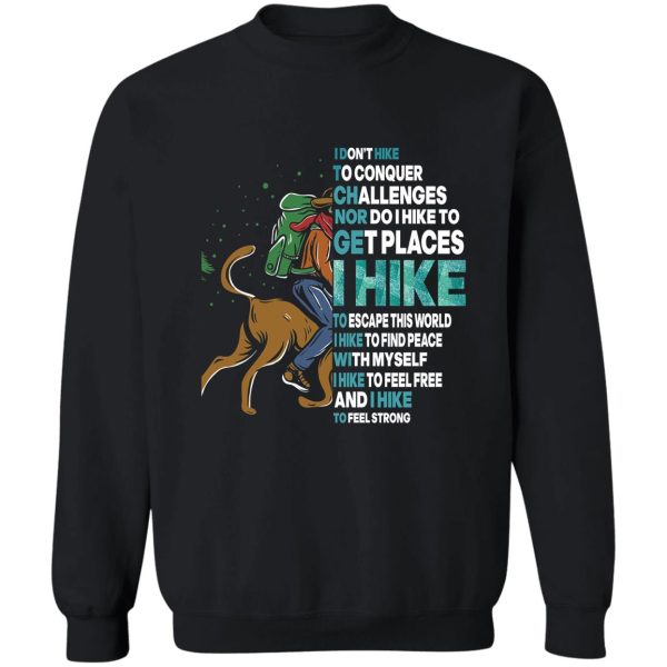 i dont hike to conquer challenges nor do i hike sweatshirt