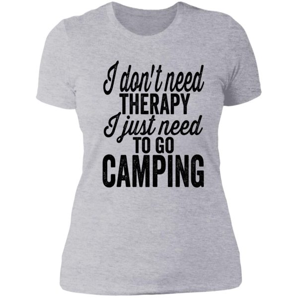 i dont need therapy i just need camping-summer lady t-shirt