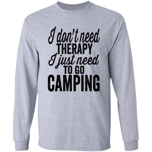 i dont need therapy i just need camping-summer long sleeve