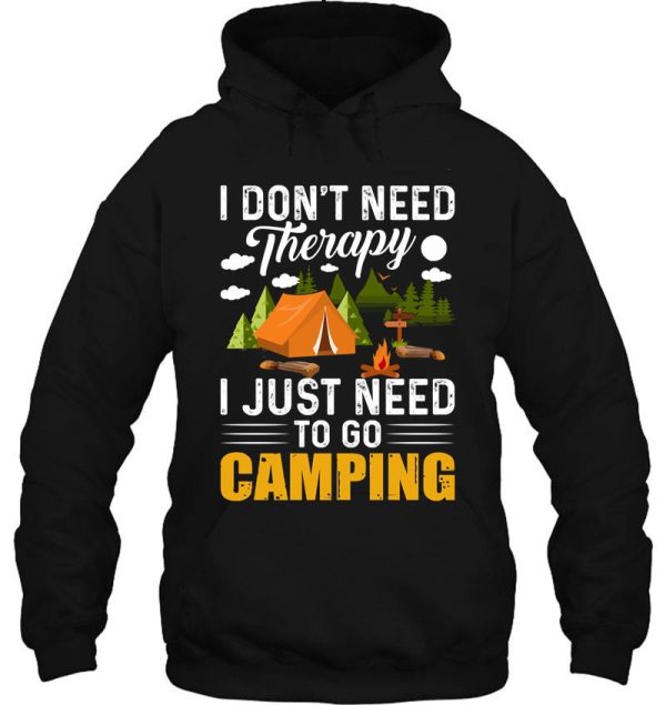 i dont need therapy i just need to go camping hoodie