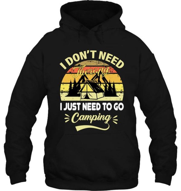 i dont need therapy i just need to go camping hoodie