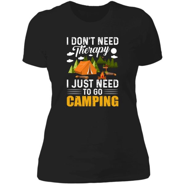 i dont need therapy i just need to go camping lady t-shirt
