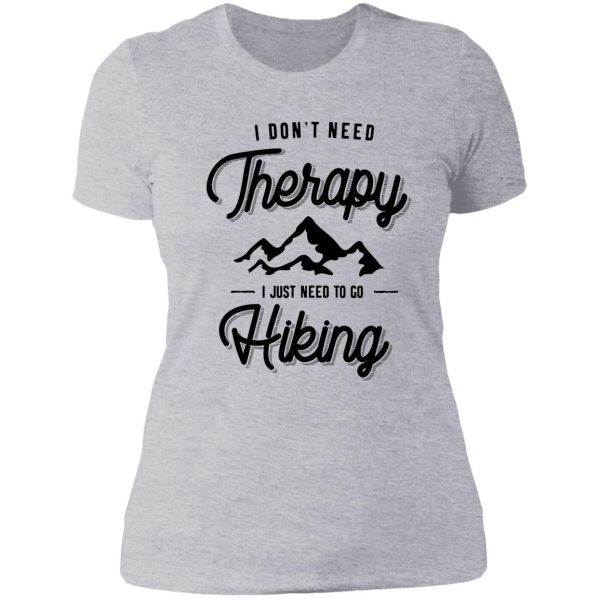 i dont need therapy i just need to go hiking gift lady t-shirt