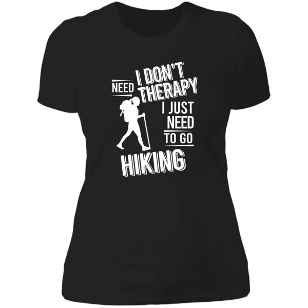 i dont need therapy i just need to go hiking lady t-shirt