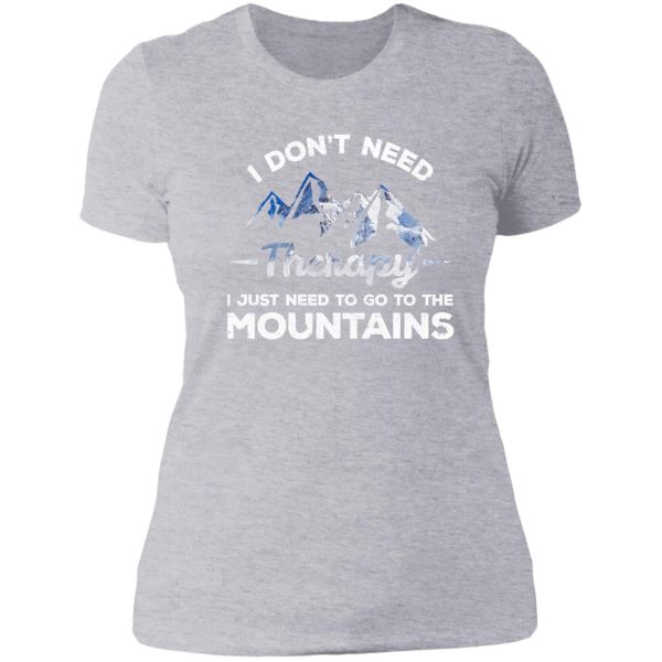 i don't need therapy i just need to go to the mountains lady t-shirt
