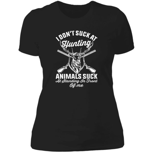 i dont such at hunting animals suck at standing in front of me funny hunting joke lady t-shirt