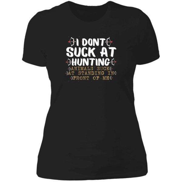 i dont suck at hunting animals suck at standing in front of me hunting lovershunting quote gift lady t-shirt