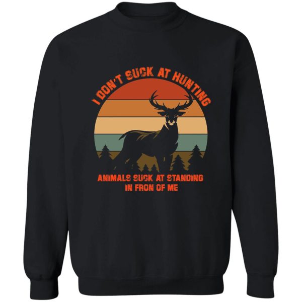 i dont suck at hunting animals suck deer hunting retro sweatshirt