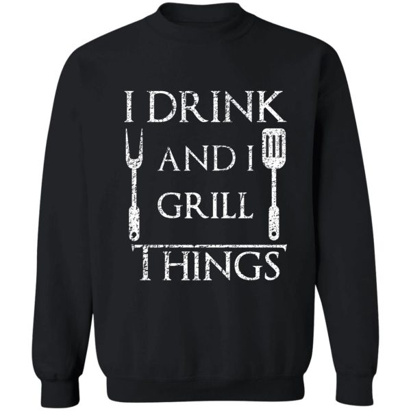 i drink and i grill things funny bbq parody sweatshirt
