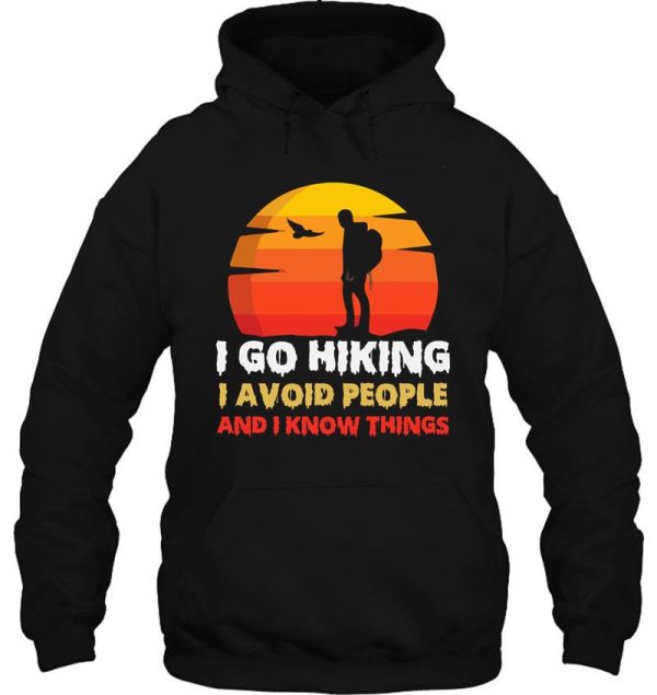 i go hiking i avoid people and i know thing hoodie