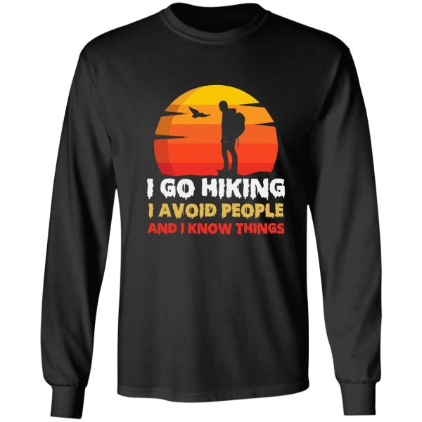 i go hiking i avoid people and i know thing long sleeve