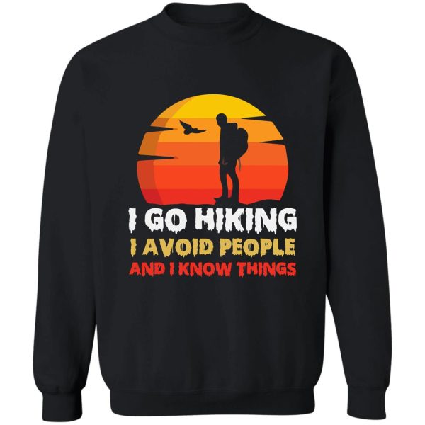 i go hiking i avoid people and i know thing sweatshirt