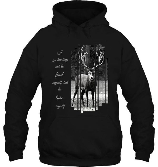 i go hunting to lose myself hoodie