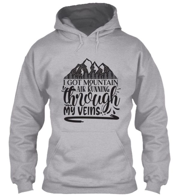 i got mountain air running through my veins - funny camping quotes hoodie