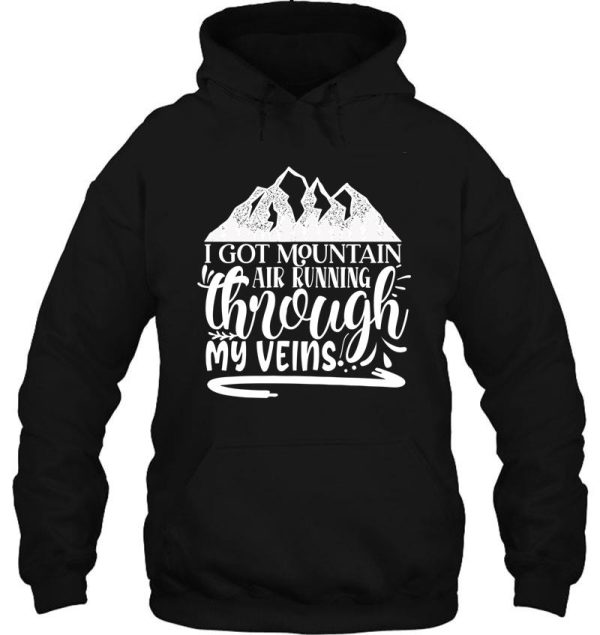 i got mountain air running through my veins - funny camping quotes hoodie