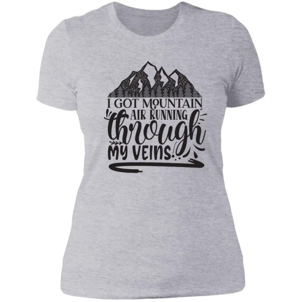 i got mountain air running through my veins - funny camping quotes lady t-shirt