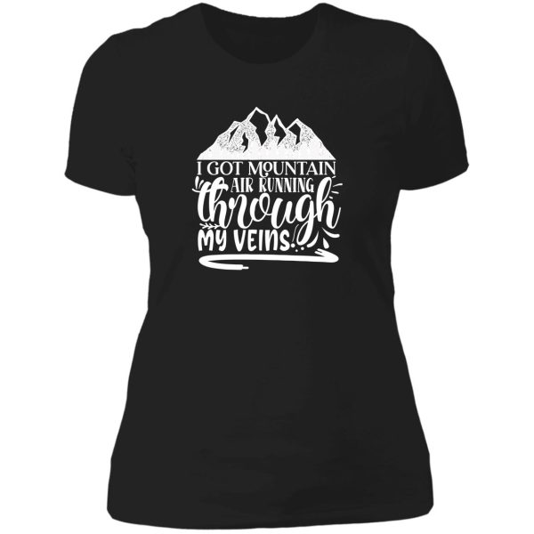 i got mountain air running through my veins - funny camping quotes lady t-shirt