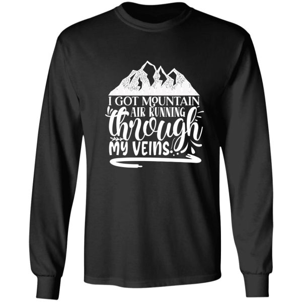 i got mountain air running through my veins - funny camping quotes long sleeve