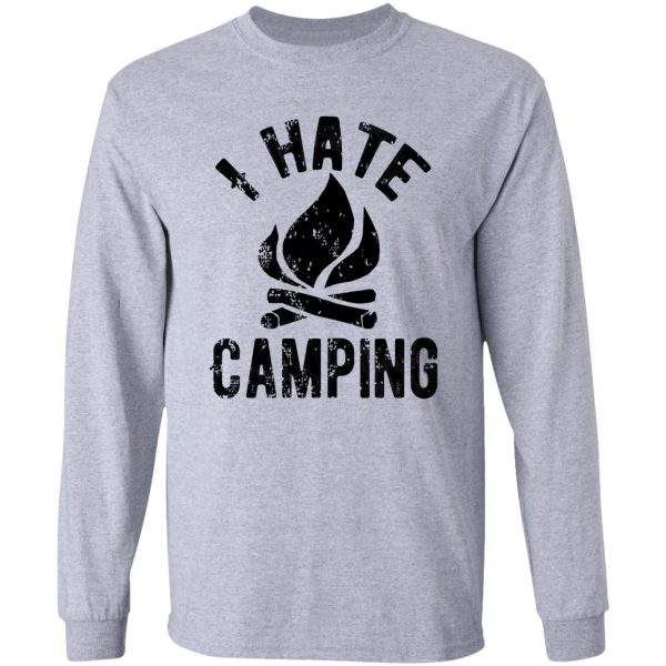 i hate camping long sleeve