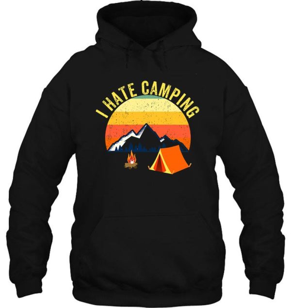 i hate camping outdoors or anywhere hoodie