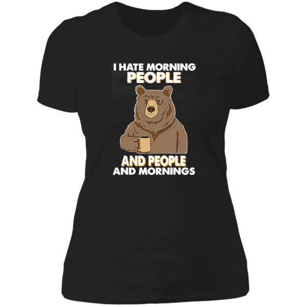 i hate morning people and people and mornings bear coffee lady t-shirt