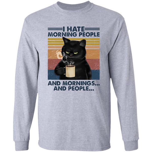 i hate morning people and people and mornings cat coffee lover long sleeve