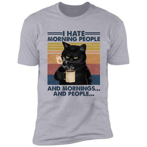 i hate morning people and people and mornings cat coffee lover shirt