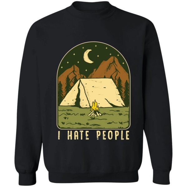 i hate people funny nature camping outdoors sweatshirt